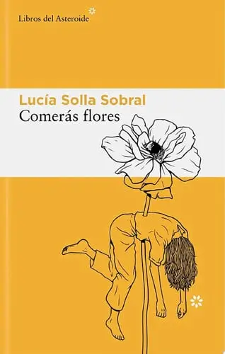 Portada de Comerás flores de Lucía Solla Sobral