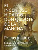 Portada de El Ingenioso Hidalgo Don Quijote de la Mancha Primera Parte de Miguel De Cervantes Saavedra, Miguel de Cervantes
