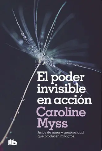 Portada de El poder invisible en acción de Caroline M. Myss