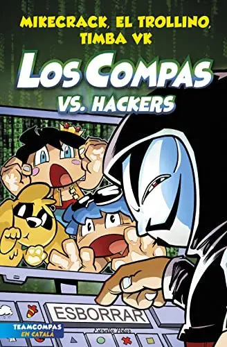 Portada de Los compas vs. hackers de Mikecrack, El Trollino, Timba Vk