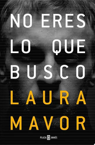 Portada de No eres lo que busco de Laura Mavor