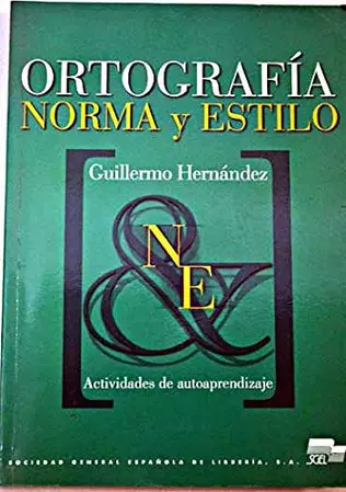 Portada de Ortografía: norma y estilo : ejercicios y actividades de autoaprendizaje de Guillermo Hernández