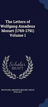Portada de The Letters of Wolfgang Amadeus Mozart (1769-1791) Volume 1 de Wolfgang Amadeus Mozart, Grace Wallace