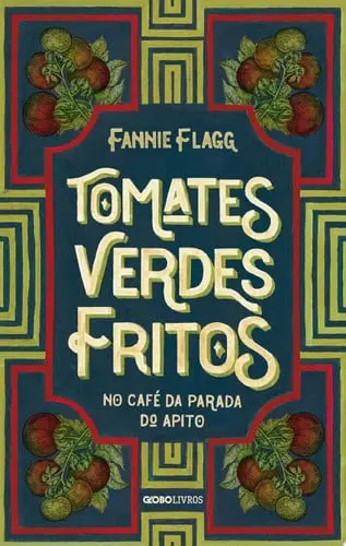 Portada de Tomates verdes fritos no café da Parada do Apito Nova edição de Fannie Flagg